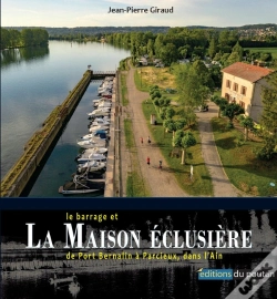 Capa do artigo Le Barrage Et La Maison Éclusière De Port Bernalin À Parcieux, Dans L'Ain