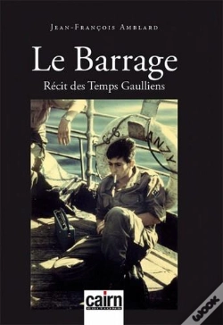 Capa do artigo Le Barrage ; Récit Des Temps Gaulliens