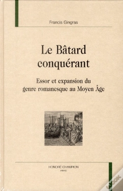 Capa do artigo Le Bâtard Conquérant ; Essor Et Expansion Du Genre Romanesque Au Moyen-Âge