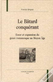 Capa do artigo Le Bâtard Conquérant ; Essor Et Expansion Du Genre Romanesque Au Moyen-Âge