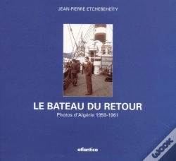 Capa do artigo Le Bateau Du Retour ; Photographies D'Algerie Entre 1959 Et 1961