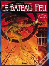 Le Bateau Feu Tome 3 ; Veillée D'Armes