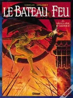 Capa do artigo Le Bateau Feu Tome 3 ; Veillée D'Armes