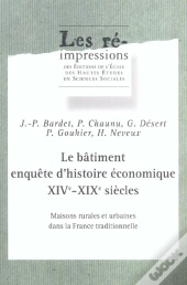 Le  Batiment Enquete D'Histoire Economique Xive-Xixe Siecles. Maisons Rurales Et Urbaines Dans