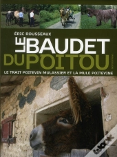 Le Baudet Du Poitou ; Le Trait Poitevin Mulassier Et La Mule Poitevine