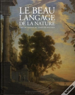 Capa do artigo Le Beau Langage De La Nature ; L'Art Du Paysage Au Temps De Mazarin