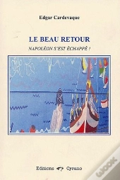 Le Beau Retour ; Napoléon S'Est Échappé !