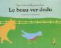 Le Beau Ver Dodu - Preview