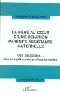 Le Bebe Au Coeur D'Une Relation Parents-Assistante Maternelle ; Des Paradoxes Aux Competences Professionnelles - Preview