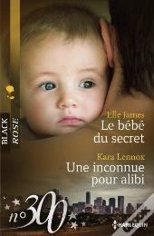 Le Bebe Du Secret - Une Inconnue Pour Alibi