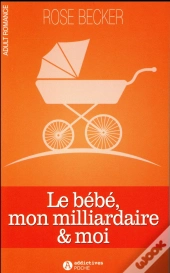 Le Bebe, Mon Milliardaire Et Moi