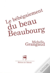 Le Bébégaiement Du Beau Beaubourg