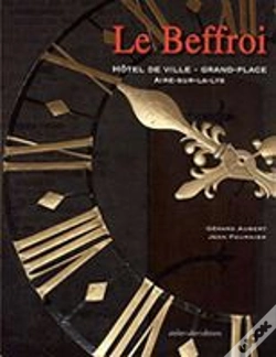 Capa do artigo Le Beffroi ; Hôtel De Ville & Grand-Place ; Aire-Sur-La-Lys