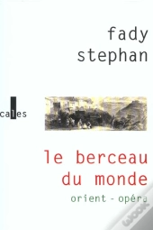 Le Berceau Du Monde. Orient-Opera