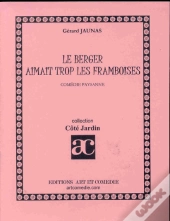 Le Berger Aimait Trop Les Framboises ; Comedie Paysanne