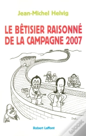 Le Bêtisier Raisonné De La Campagne 2007