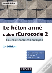 Le Béton Armé Selon L'Eurocode 2 ; Cours Et Exercices Corrigés (2e Édition)