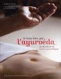 Le Bien-Être Par L'Ayurvéda ; Les Bienfaits De La Cure Ayurvédique - Preview