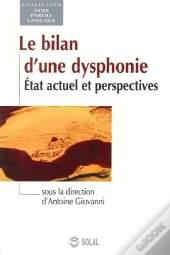 Le Bilan D'Une Dysphonie ; Etat Actuel Et Perspectives