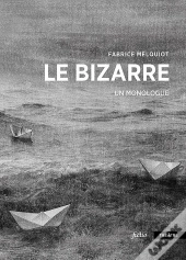 Le Bizarre : Monologue