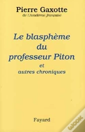 Le Blasphème Du Professeur Piton ; Et Autres Chroniques