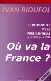 Capa do artigo Le Bloc-Notes De La Présidentielle Juin 2006-Juin 2007 ; Où Va La France ?