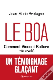 Le Boa : Comment Vincent Bolloré M'A Avalé