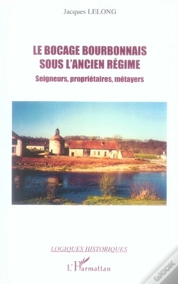 Capa do artigo Le Bocage Bourbonnais Sous L'Ancien Régime ; Seigneurs, Propriétaires, Métayers