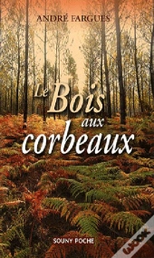 Le Bois Aux Corbeaux