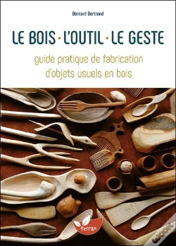 Capa do artigo Le Bois, L'Outil, Le Geste - Guide Pratique De Fabrication D'Objets Usuels En Bois