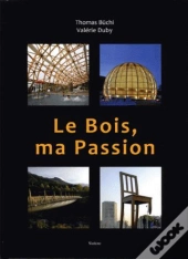 Le Bois, Ma Passion