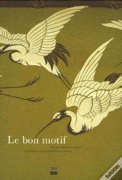 Capa do artigo Le Bon Motif ; Papiers Peints Et Tissus ; Les Trésors De La Bibliothèque Forney