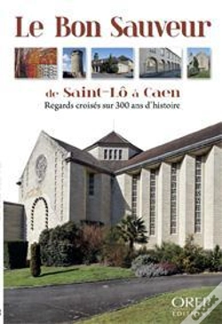Capa do artigo Le Bon Saveur De Saint-Lô À Caen ; Regards Croisés Sur 300 Ans D'Histoire