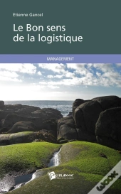 Le Bon Sens De La Logistique ; Management