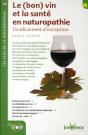 Le (Bon) Vin Et La Santé En Naturophatie ; Un Aliment D'Exception - Preview