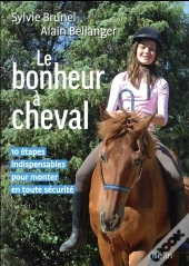 Le Bonheur À Cheval ; 10 Étapes Indispensables Pour Monter En Toute Sécurité