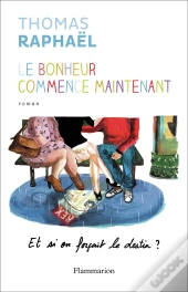Le Bonheur Commence Maintenant