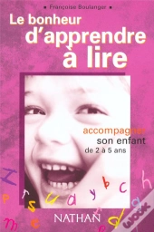 Le Bonheur D'Apprendre A Lire ; Accompagner Son Enfant De 2 A 5 Ans