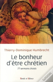 Le Bonheur D'Être Chrétien ; 77 Sermons Choisis