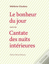 Le Bonheur Du Jour ; Cantate Des Nuits Intérieures
