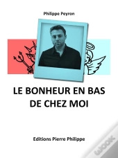 Le Bonheur En Bas De Chez Moi
