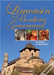 Capa do artigo Le Bonheur Gourmand; Limousin ; Produits Et Recettes