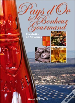 Capa do artigo Le Bonheur Gourmand; Pays D'Oc ; Produits Et Saveurs