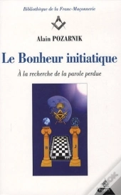 Le Bonheur Initiatique ; À La Recherche De La Parole Perdue