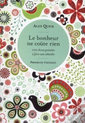 Le Bonheur Ne Coûte Rien ; 102 Choses Gratuites À Faire Sans Attendre