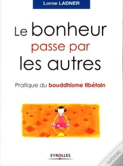 Capa do artigo Le Bonheur Passe Par Les Autres ; Pratique Du Bouddhisme Tibétain