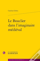 Le Bouclier Dans L'Imaginaire Médiéval
