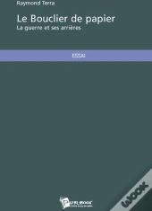 Le Bouclier De Papier ; La Guerre Et Ses Arrières