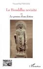 Le Bouddha Revisite Ou La Genese D'Une Fiction T.1 ; Variations Bouddhiques - Preview