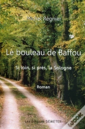 Le Bouleau De Baffou ; Si Loin, Si Près, La Sologne